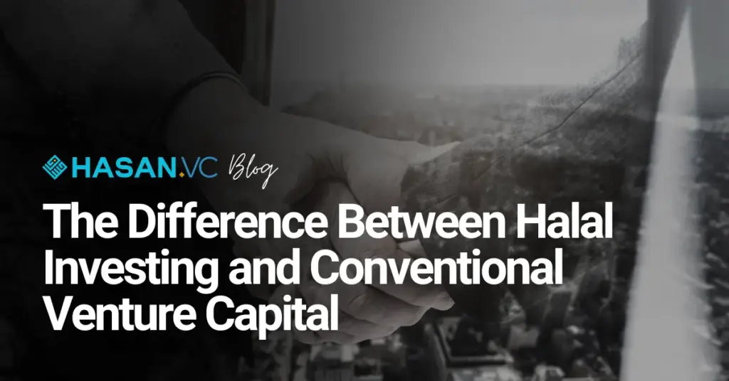 The Difference Between Halal Investing and Conventional Venture Capital