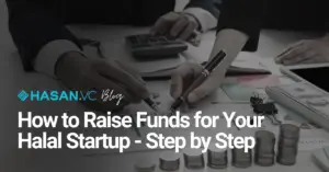 How to Raise Funds for Your Halal Startup - Step by Step