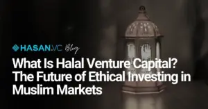 What Is Halal Venture Capital? The Future of Ethical Investing in Muslim Markets