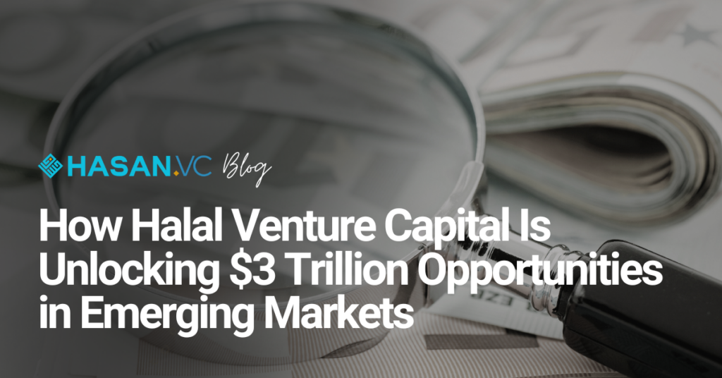 How Halal Venture Capital Is Unlocking $3 Trillion Opportunities in Emerging Markets
