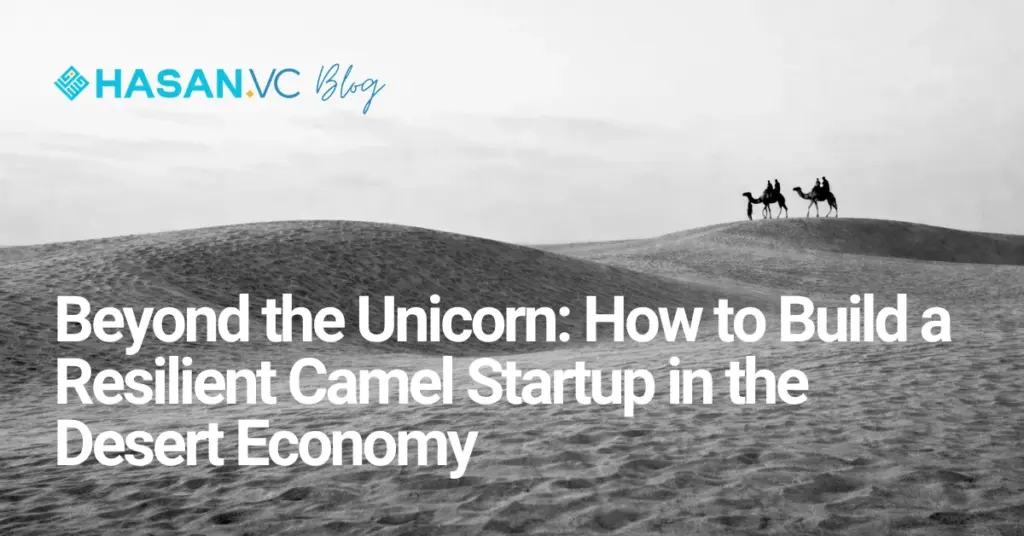 Beyond the Unicorn_ How to Build a Resilient Camel Startup in the Desert Economy